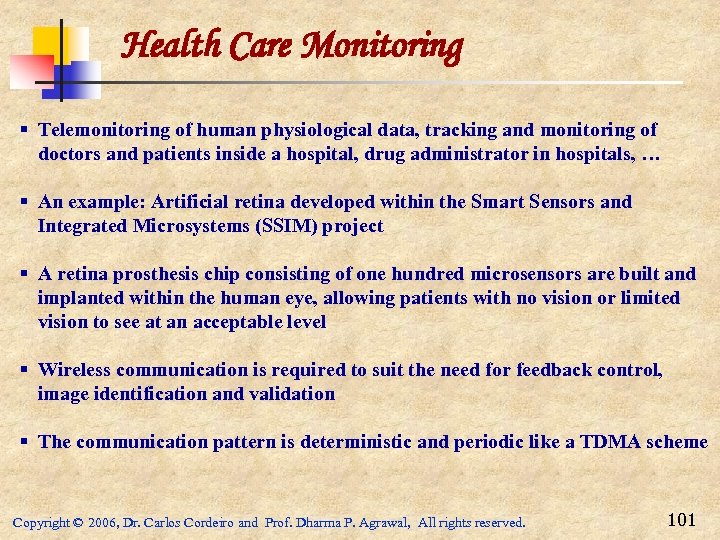Health Care Monitoring § Telemonitoring of human physiological data, tracking and monitoring of doctors