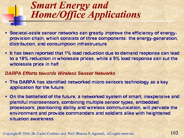 Smart Energy and Home/Office Applications § Societal-scale sensor networks can greatly improve the efficiency