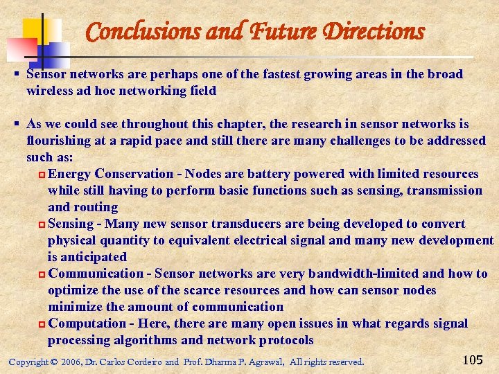 Conclusions and Future Directions § Sensor networks are perhaps one of the fastest growing