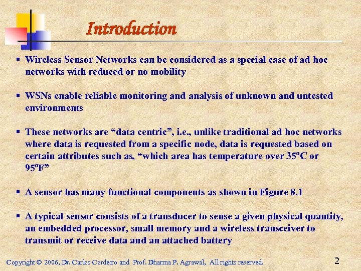 Introduction § Wireless Sensor Networks can be considered as a special case of ad