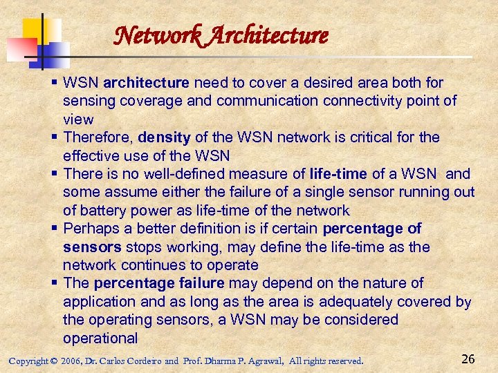 Network Architecture § WSN architecture need to cover a desired area both for sensing