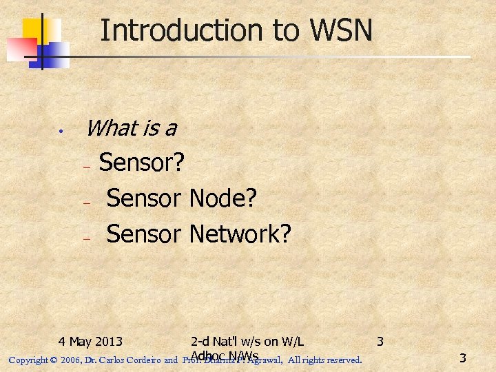 Introduction to WSN • What is a – – – Sensor? Sensor Node? Sensor