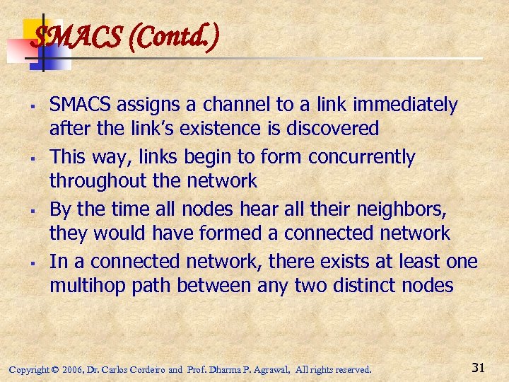 SMACS (Contd. ) § § SMACS assigns a channel to a link immediately after