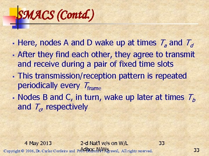 SMACS (Contd. ) § § Here, nodes A and D wake up at times
