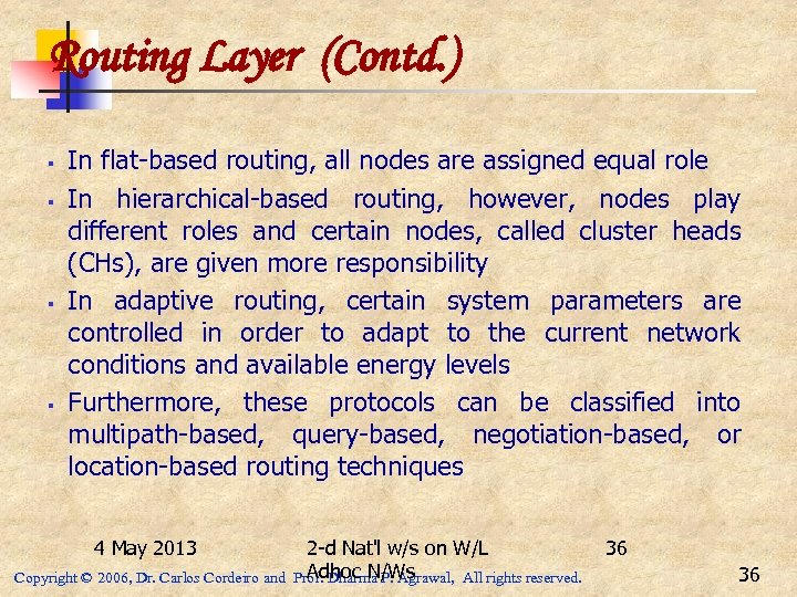 Routing Layer (Contd. ) § § In flat-based routing, all nodes are assigned equal