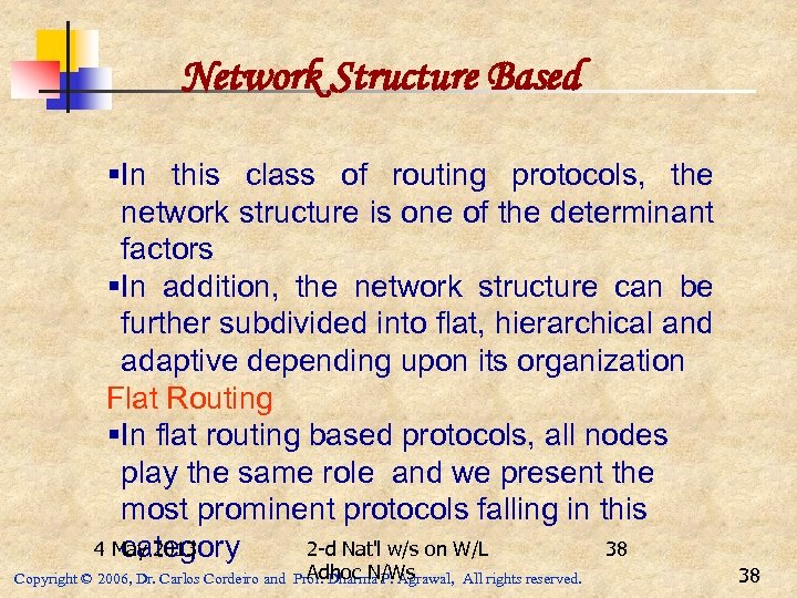 Network Structure Based §In this class of routing protocols, the network structure is one