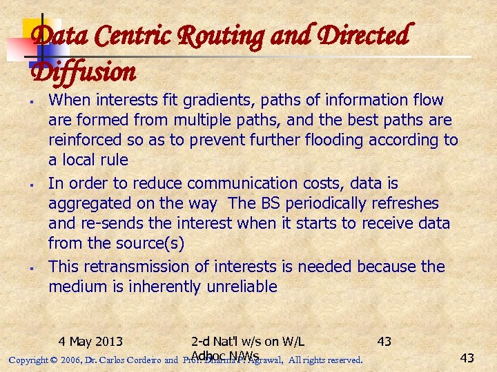 Data Centric Routing and Directed Diffusion § § § When interests fit gradients, paths