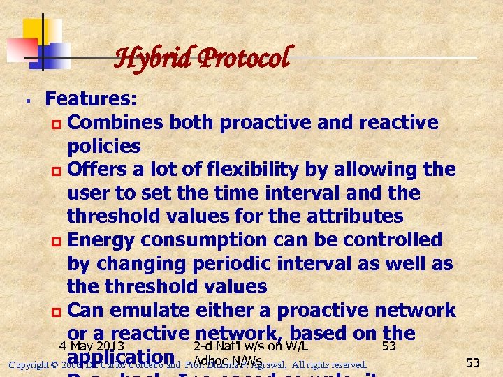Hybrid Protocol Features: p Combines both proactive and reactive policies p Offers a lot