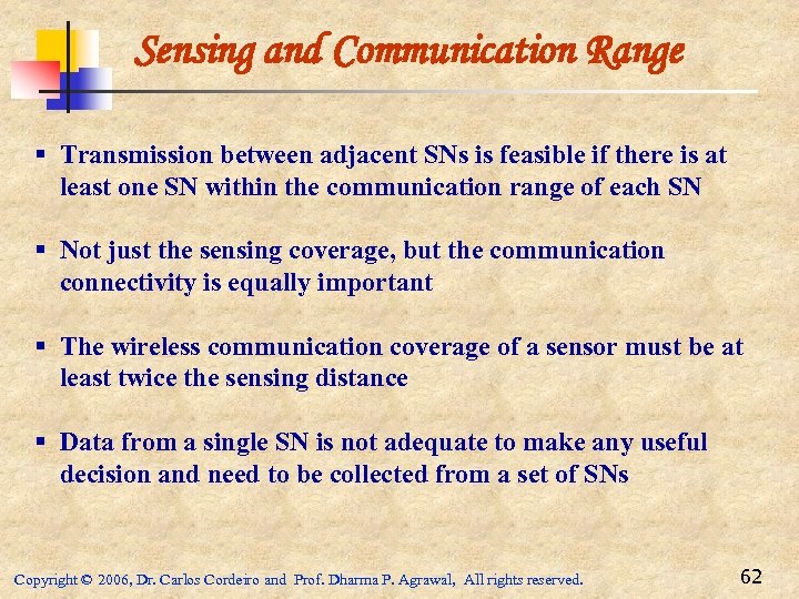 Sensing and Communication Range § Transmission between adjacent SNs is feasible if there is