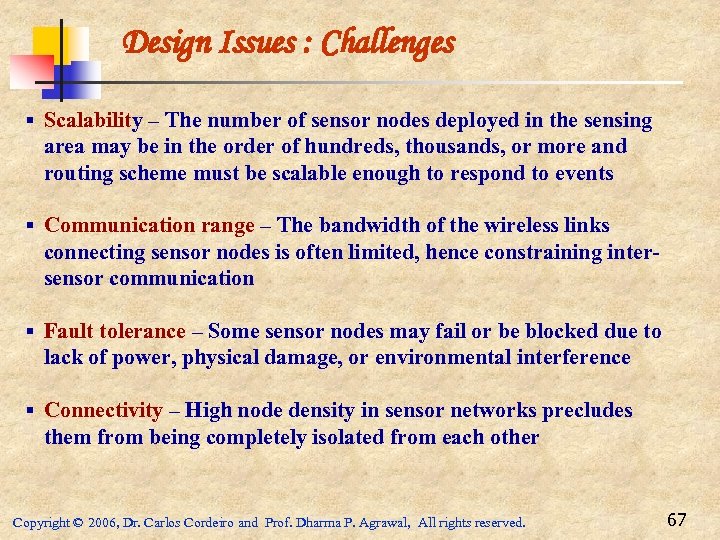 Design Issues : Challenges § Scalability – The number of sensor nodes deployed in