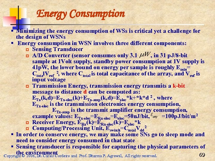Energy Consumption § Minimizing the energy consumption of WSs is critical yet a challenge