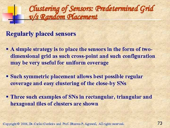 Clustering of Sensors: Predetermined Grid v/s Random Placement Regularly placed sensors § A simple