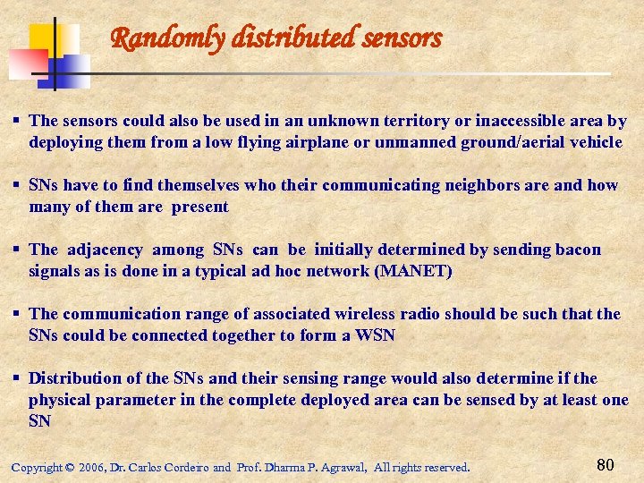 Randomly distributed sensors § The sensors could also be used in an unknown territory