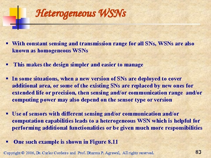 Heterogeneous WSNs § With constant sensing and transmission range for all SNs, WSNs are