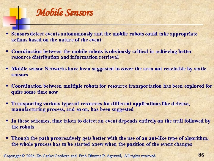 Mobile Sensors § Sensors detect events autonomously and the mobile robots could take appropriate