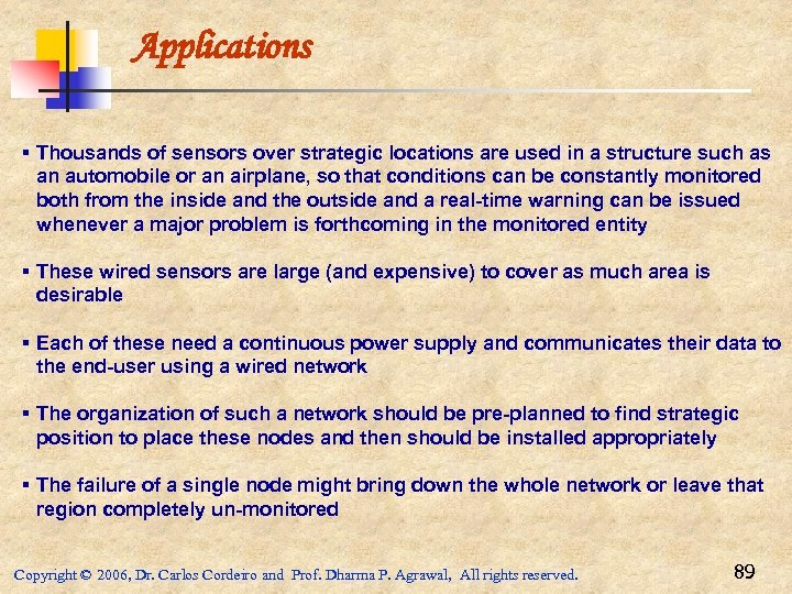 Applications § Thousands of sensors over strategic locations are used in a structure such
