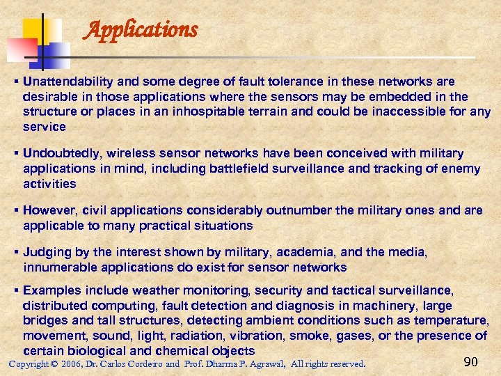 Applications § Unattendability and some degree of fault tolerance in these networks are desirable