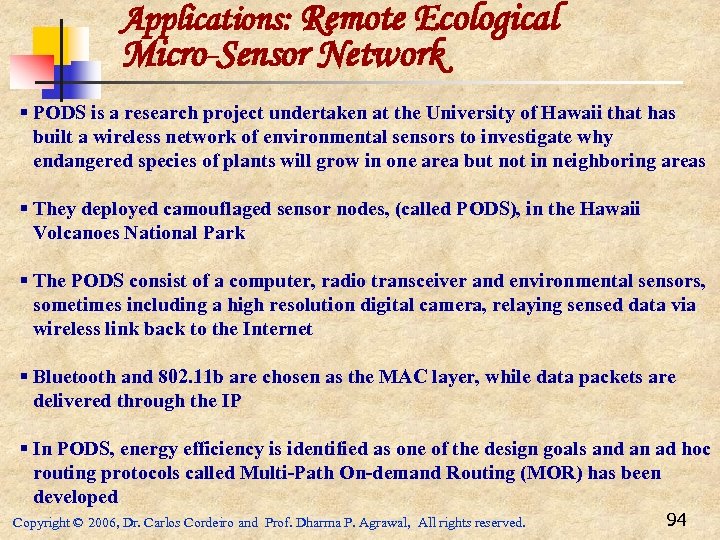 Applications: Remote Ecological Micro-Sensor Network § PODS is a research project undertaken at the