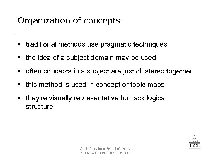 Organization of concepts: • traditional methods use pragmatic techniques • the idea of a