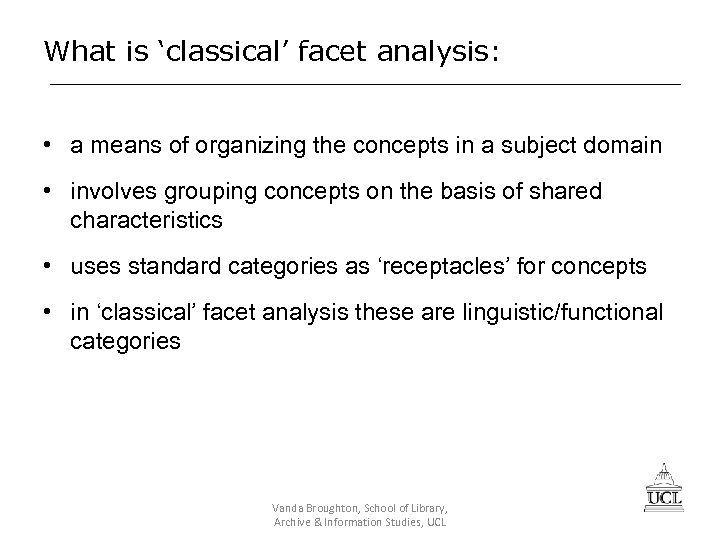 What is ‘classical’ facet analysis: • a means of organizing the concepts in a