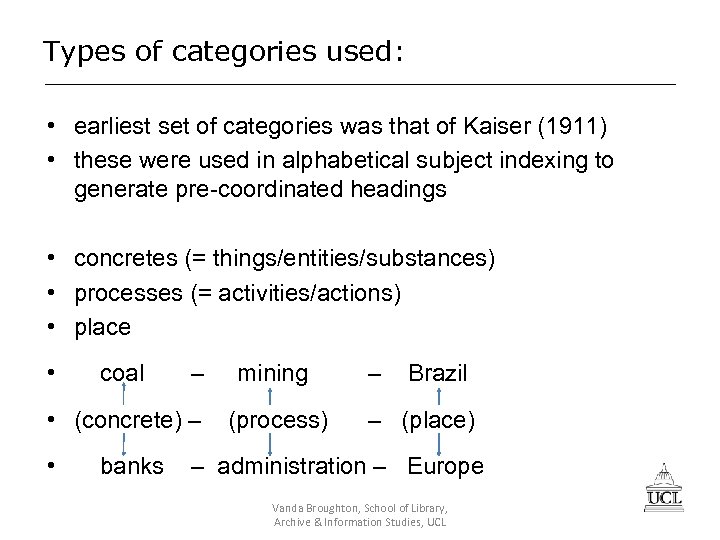 Types of categories used: • earliest set of categories was that of Kaiser (1911)