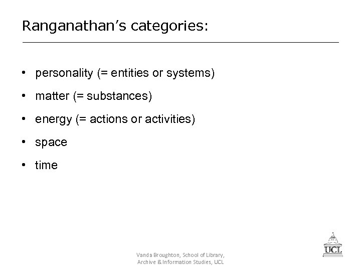 Ranganathan’s categories: • personality (= entities or systems) • matter (= substances) • energy