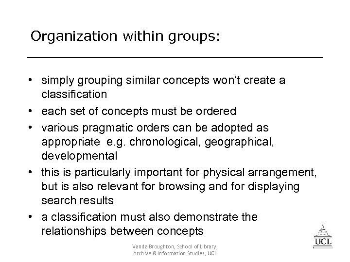 Organization within groups: • simply grouping similar concepts won’t create a classification • each