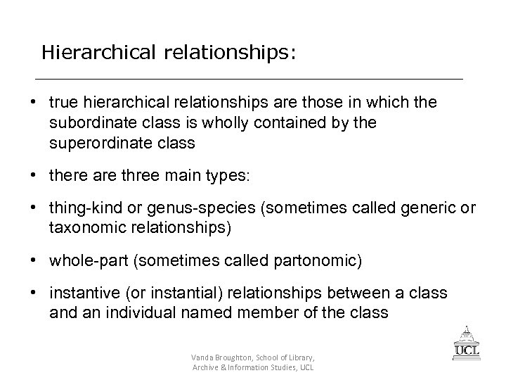 Hierarchical relationships: • true hierarchical relationships are those in which the subordinate class is