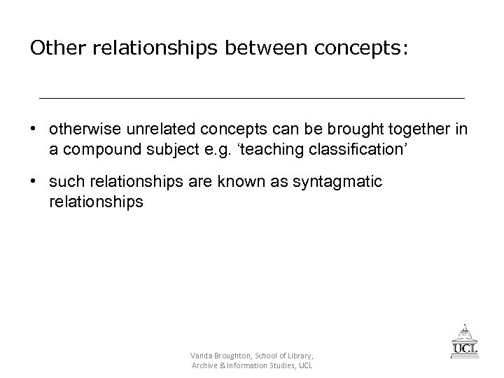 Other relationships between concepts: • otherwise unrelated concepts can be brought together in a