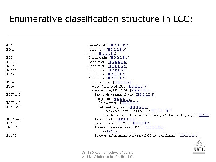 Enumerative classification structure in LCC: Vanda Broughton, School of Library, Archive & Information Studies,