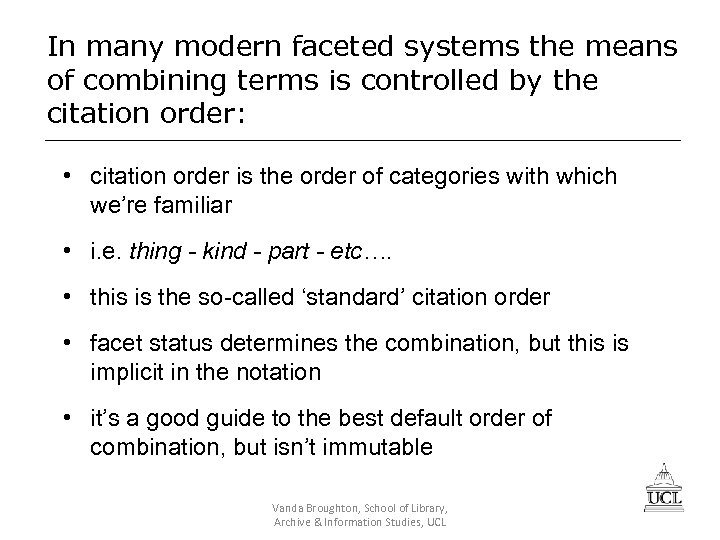 In many modern faceted systems the means of combining terms is controlled by the