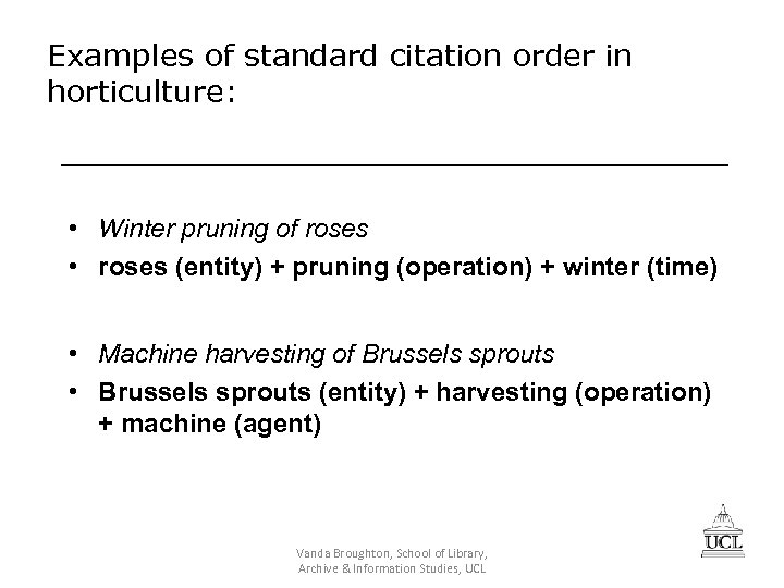 Examples of standard citation order in horticulture: • Winter pruning of roses • roses