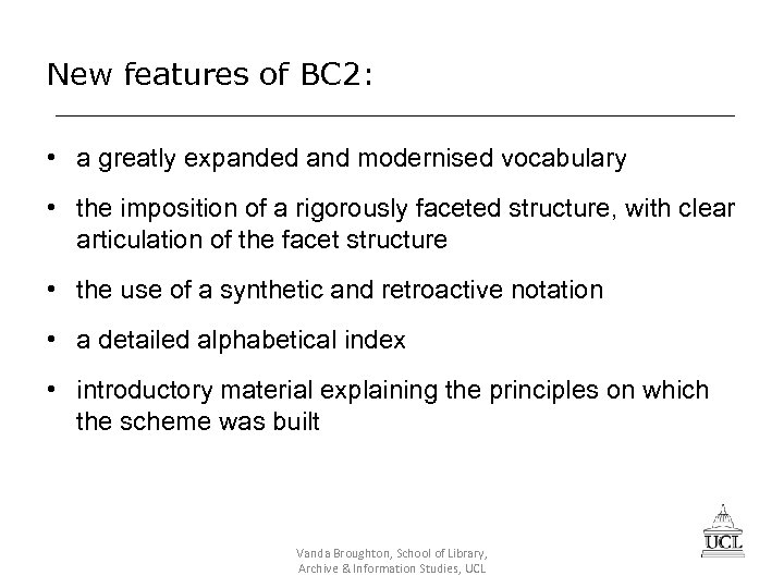 New features of BC 2: • a greatly expanded and modernised vocabulary • the