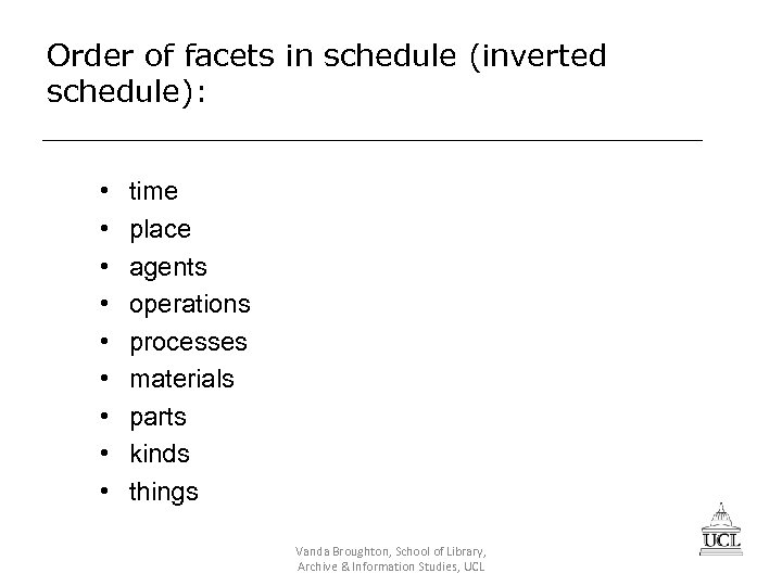 Order of facets in schedule (inverted schedule): • • • time place agents operations