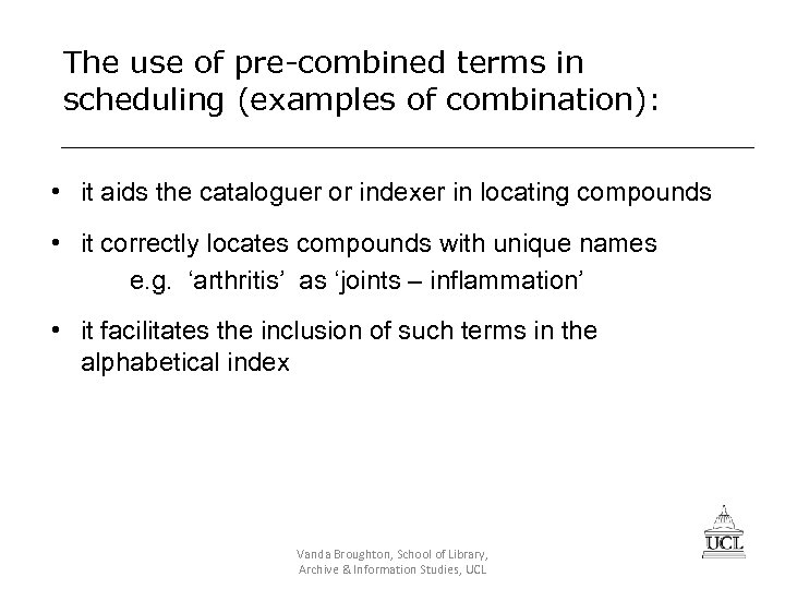 The use of pre-combined terms in scheduling (examples of combination): • it aids the