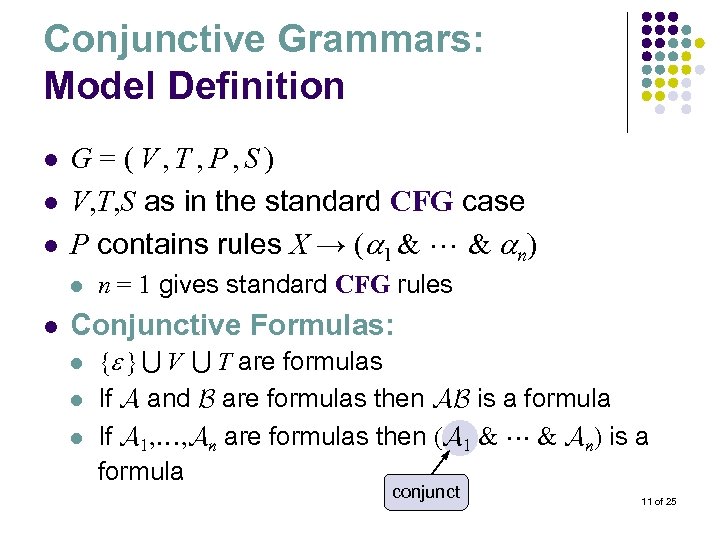 Conjunctive Grammars: Model Definition l l l G = (V, T, P, S) V,