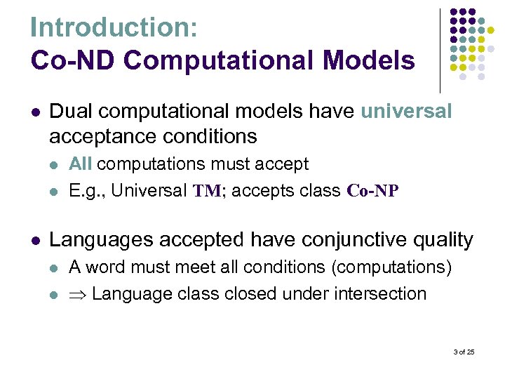 Introduction: Co-ND Computational Models l Dual computational models have universal acceptance conditions l l