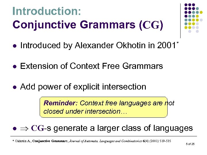 Introduction: Conjunctive Grammars (CG) l Introduced by Alexander Okhotin in 2001* l Extension of