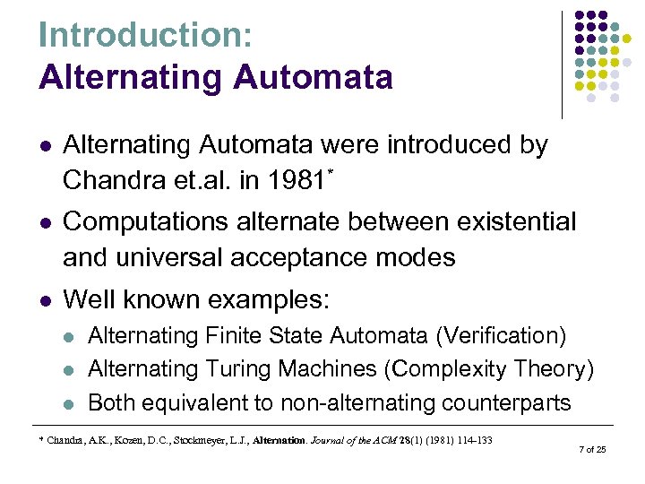 Introduction: Alternating Automata l Alternating Automata were introduced by Chandra et. al. in 1981*