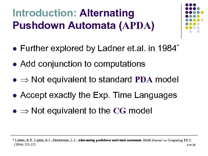 Introduction: Alternating Pushdown Automata (APDA) l Further explored by Ladner et. al. in 1984*