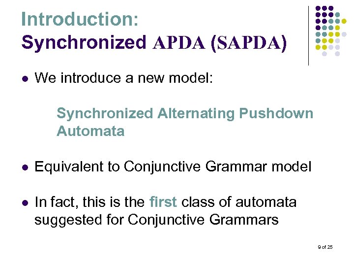 Introduction: Synchronized APDA (SAPDA) l We introduce a new model: Synchronized Alternating Pushdown Automata