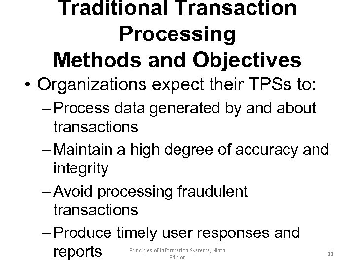 Traditional Transaction Processing Methods and Objectives • Organizations expect their TPSs to: – Process