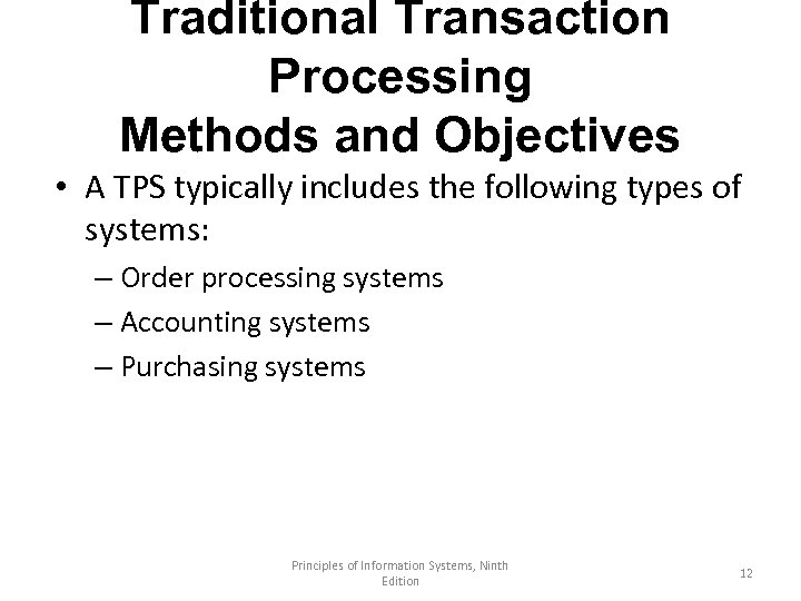 Traditional Transaction Processing Methods and Objectives • A TPS typically includes the following types