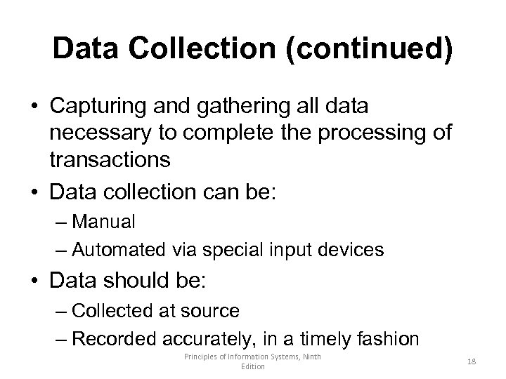 Data Collection (continued) • Capturing and gathering all data necessary to complete the processing