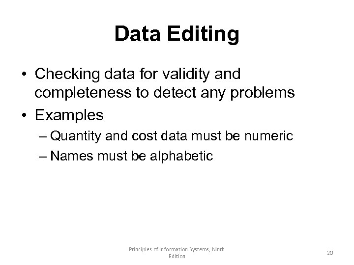 Data Editing • Checking data for validity and completeness to detect any problems •