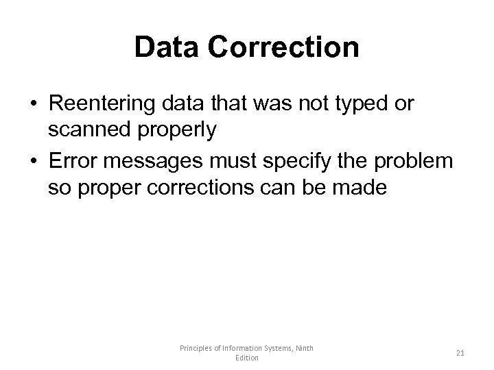 Data Correction • Reentering data that was not typed or scanned properly • Error