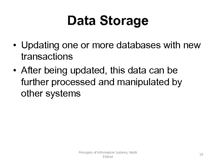 Data Storage • Updating one or more databases with new transactions • After being