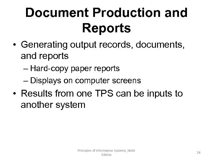 Document Production and Reports • Generating output records, documents, and reports – Hard-copy paper