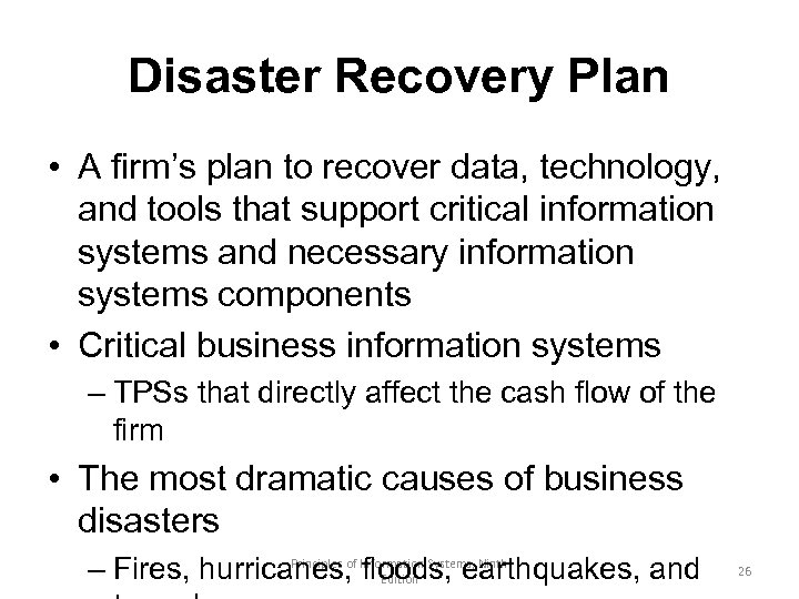 Disaster Recovery Plan • A firm’s plan to recover data, technology, and tools that