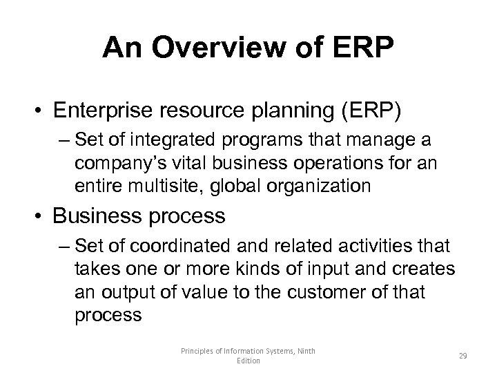 An Overview of ERP • Enterprise resource planning (ERP) – Set of integrated programs